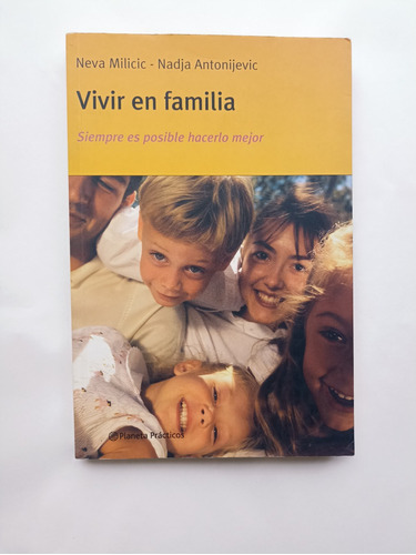 Libro Vivir En Familia. Neva Milicic Y Nadja Antonijevic