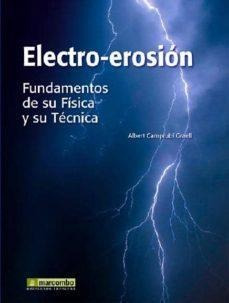 Electro-erosion:fundamentos De Su Fisica Y Su Tecnica - Camp