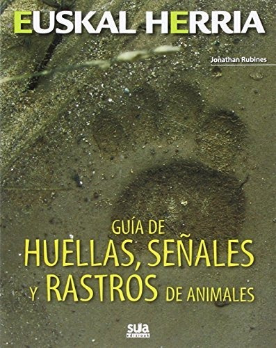 Guia De Huellas, Señales Y Rastros De Animales: 12 (euskal H