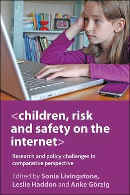 Children, Risk And Safety On The Internet : Research And Pol