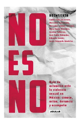 NO ES NO!: Guía de actuación ante la violencia sexual en México, de Niño De Rivera, Saskia. Serie Actualidad política Editorial Aguilar, tapa blanda en español, 2021