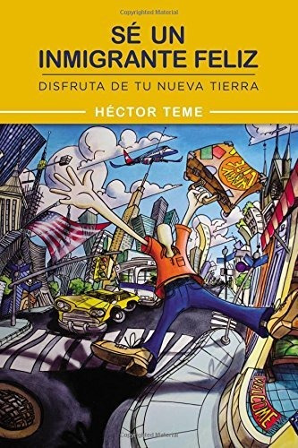 Libro Sé Un Inmigrante Feliz