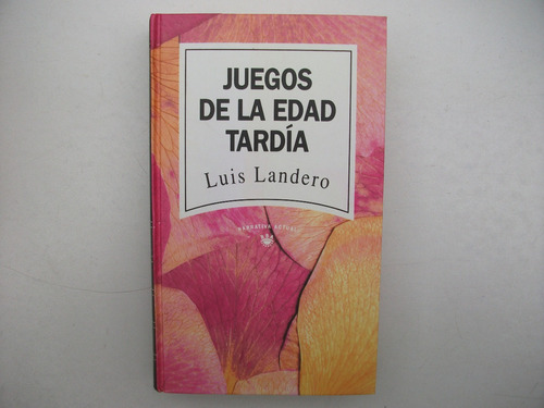 Juegos De La Edad Tardía - Luis Landero - Tapa Dura