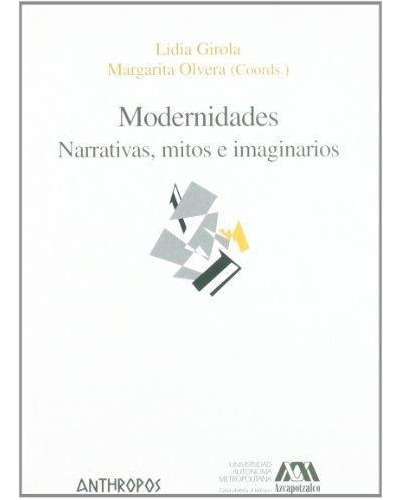 Modernidades - Narrativas E Imaginario, Girola, Anthropos 