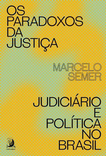 Os Paradoxos Da Justiça - Judiciário E Política No Brasil, De Semer, Marcelo. Editora Contracorrente Editora Em Português