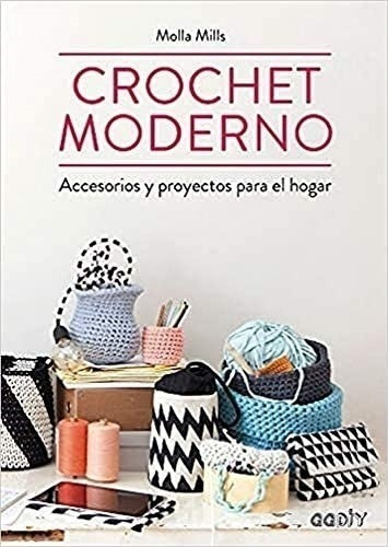 Libro: Crochet Moderno: Accesorios Y Proyectos Para El Hogar