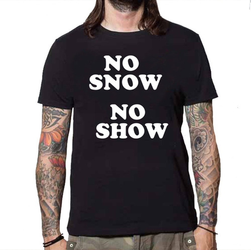 Promoção - Camiseta Masculina No Snow, No Show  100% Algodão