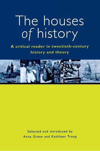 The Houses Of History: A Criticial Reader In Twentieth-centu