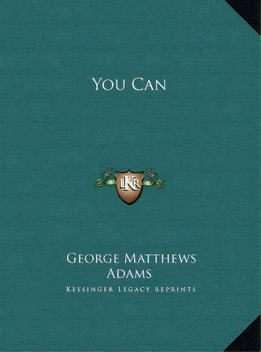 You Can, De Adams, George Matthews. Editorial Kessinger Pub Llc, Tapa Dura En Inglés