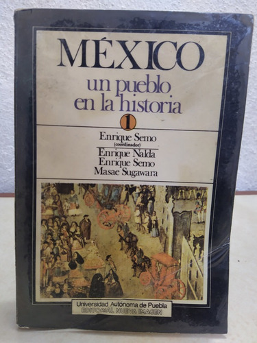 México Un Pueblo En La Historia (vol 1)semo