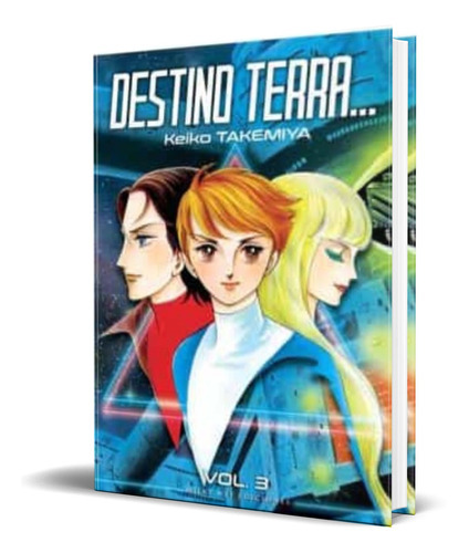 Destino Terra Vol.3, De Keiko Takemiya. Editorial Milky Way Ediciones, Tapa Blanda En Español, 2022