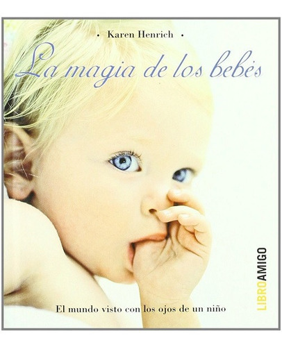 La Magia De Los Bebés Karen Henrich Libro Nuevo