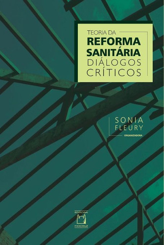 Teoria da reforma sanitária: Diálogos críticos, de Fleury, Sônia. Editora Fundação Oswaldo Cruz, capa mole em português, 2018