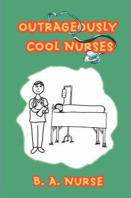 Libro Outrageously Cool Nurses - B A Nurse