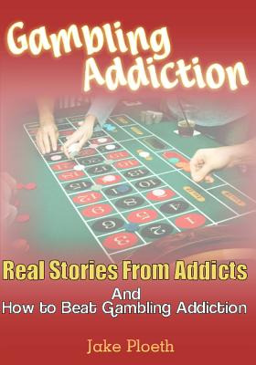 Libro Gambling Addiction: Real Stories From Addicts And H...