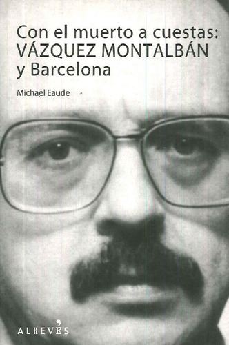 Libro Con El Muerto A Cuestas : Vázquez Montalbán Y Barcelon