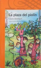 La Plaza Del Piolín - Laura Devetach - Alfaguara