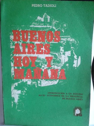 Pedro Tadioli: Buenos Aires Hoy Y Mañana