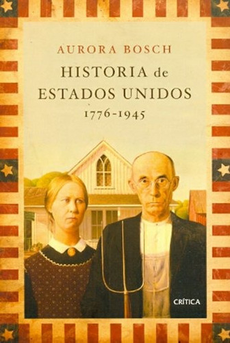 Historia De Estados Unidos. 1776-1945 - Aurora Bosch