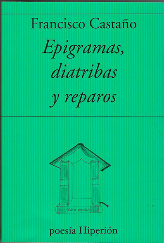 Epigramas, Diatribas Y Reparos - Castaño Clavero  - * 