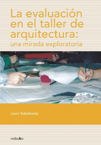 Libro - La Evaluación En El Taller De Arquitectura, De Sobo