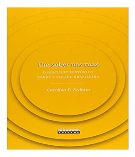 Saber Nas Ruas, Um: Saber Nas Ruas, Um, De Carolina P. Fedatto. Editora Unicamp, Capa Mole, Edição 1 Em Português