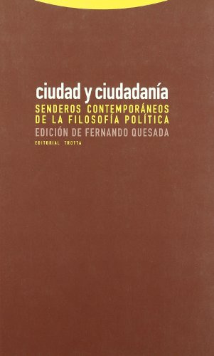 Ciudad Y Ciudadania - Senderos Contemporaneos De La Filo...