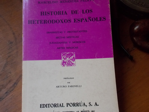 Historia De Los Heterodoxos Españoles - Menendez Pelayo