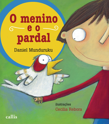 O Menino e o Pardal, de Munduruku, Daniel. Callis Editora Ltda., capa mole em português, 2010