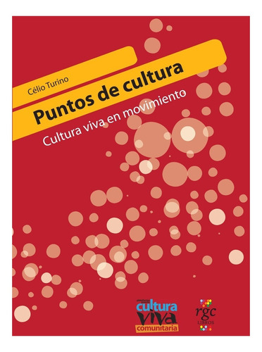 Puntos De Cultura: Cultura Viva En Movimiento