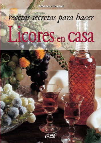 Libro: Recetas Secretas Para Hacer Licores En Casa (spanish 