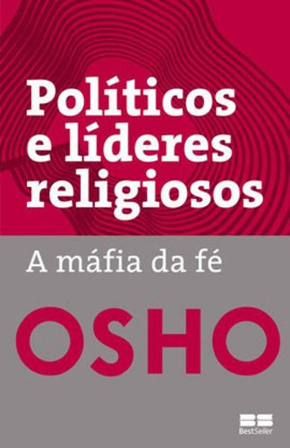 Políticos e líderes religiosos: A máfia da fé, de Osho. Editora BestSeller, capa mole, edição 1ª edição - 2019 em português