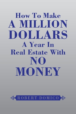 Libro How To Make A Million Dollars A Year In Real Estate...