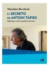 El Secreto De Antoni Tàpies - Massimo Recalcati