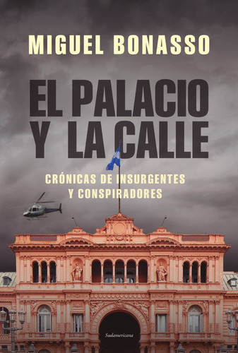 El Palacio Y La Calle - Miguel Bonasso - Sudamericana Ed. 