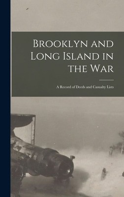 Libro Brooklyn And Long Island In The War: A Record Of De...