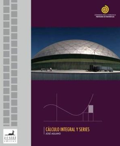 Cálculo Integral Y Series: Cálculo Integral Y Series, De Jose Aguayo. Editorial Juan Carlos Saez Editor, Tapa Blanda En Castellano