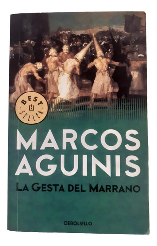 La Gesta Del Marrano - Marcos Aguinis - Debolsillo