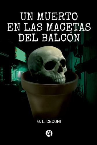 Un Muerto En Las Macetas Del Balcón - G. L. Ceconi