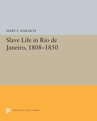 Libro Slave Life In Rio De Janeiro, 1808-1850 - Karasch, ...
