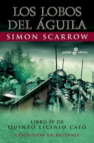 Los Lobos Del Aguila Iv Bolsillo  - Scarrow Simon