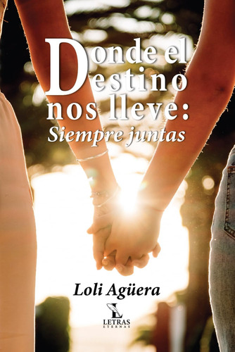 Libro: Donde El Destino Nos Lleve: Siempre Juntas (spanish E