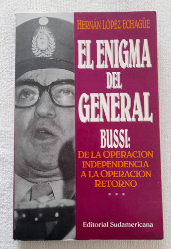 El Enigma Del General Bussi - Hernán López Echague - Sudamer