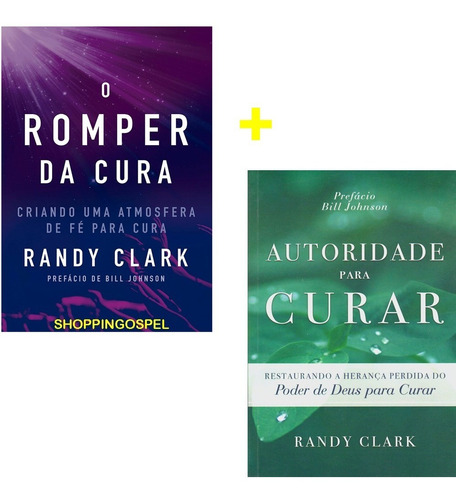 O Romper Da Cura + Autoridade Para Curar Randy Clark