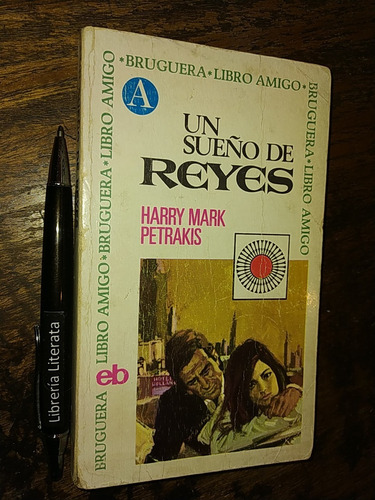 Un Sueño De Reyes Harry Mark Petrakis Ed. Bruguera