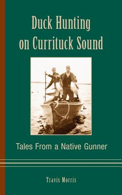 Libro Duck Hunting On Currituck Sound: Tales From A Nativ...