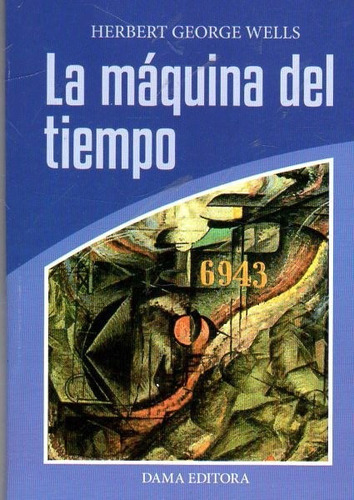 La máquina del tiempo, de Herbert George Wells. Editorial Dama Libros, tapa blanda en español
