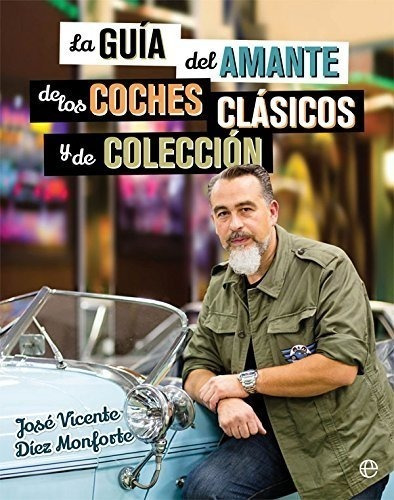 La Guía Del Amante De Los Coches Clásicos Y De Colección (li