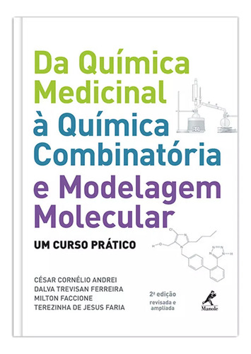Da química medicinal à quimica combinatória e modelagem molecular: Um curso prático, de Andrei, César Cornélio. Editorial Editora Manole Saúde, capa mole em português, 2011