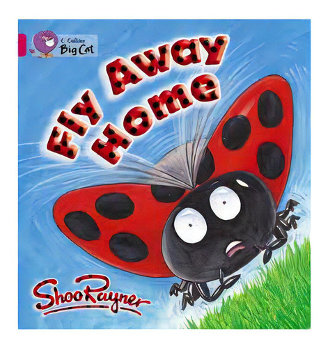 Fly Away Home - Band 1b - Big Cat, De Rayner, Shoo. Editorial Harper Collins Publishers Uk En Inglés, 0